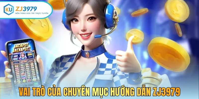 Vai trò của chuyên mục hướng dẫn ZJ3979