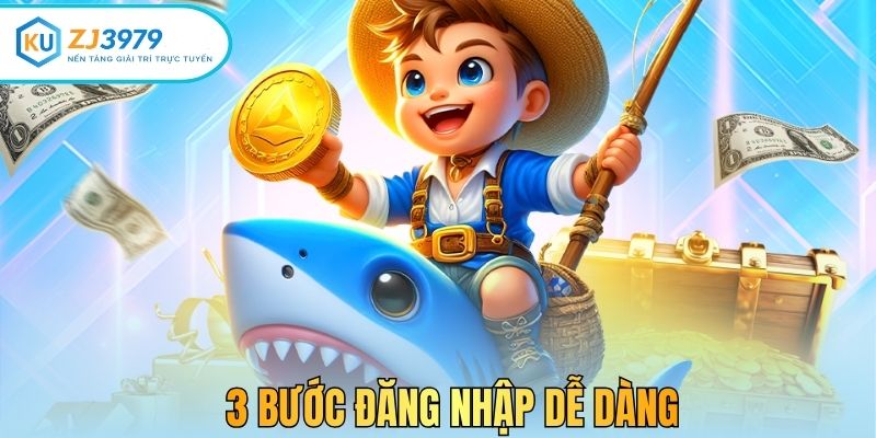 3 bước đăng nhập dễ dàng