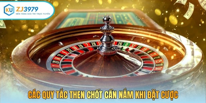 Các quy tắc then chốt cần nắm khi đặt cược